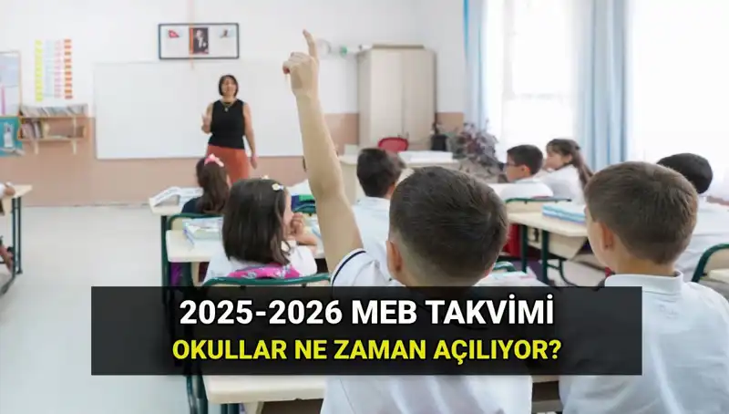 Okullar Ne Zaman Açılıyor? 2025-2026 Eğitim Dönemi Takvimi Açıklandı!