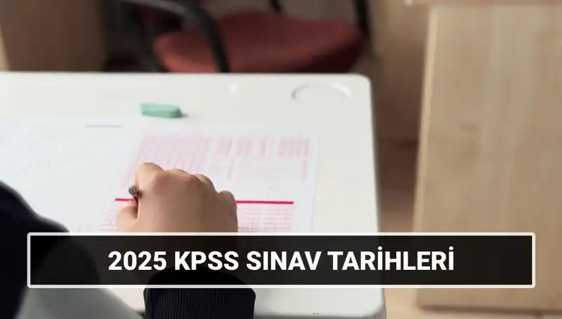 2025 KPSS Lisans Sınav Tarihleri Açıklandı: Tüm Detaylar Burada!