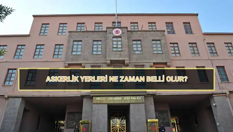 2025 Mayıs Celbi Askerlik Yerleri Açıklandı mı? İşte Tüm Detaylar