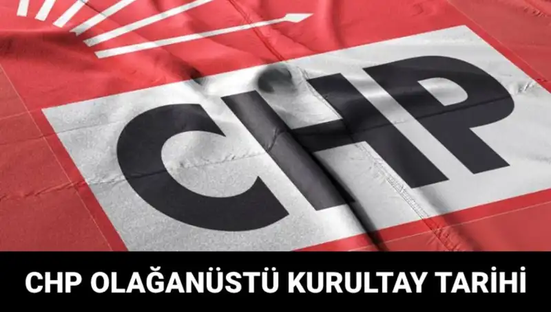 CHP Olağanüstü Kurultayı: 2025 Tarihinde Siyasi Zirve Bekleniyor