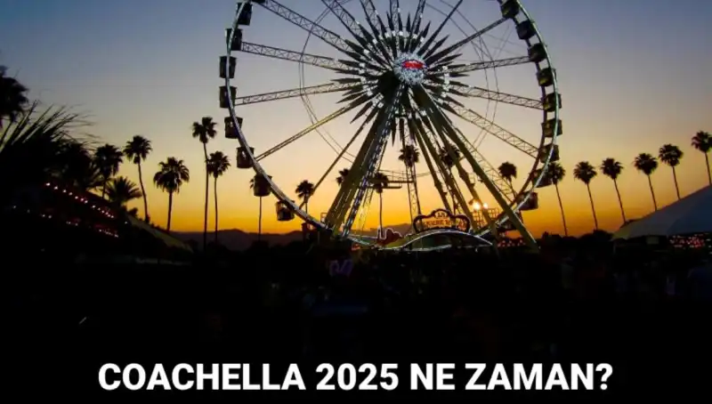 2025'te Coachella Festivali: Rüya Gibi Bir Müzik Deneyimi Sizi Bekliyor