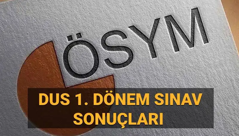 2025 DUS 1. Dönem Sonuçları Açıklandı mı? Sorgulama Ekranı Yayınlandı