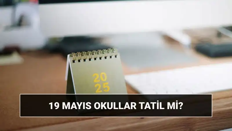 19 Mayıs'ta Okullar Tatil Mi? Öğrencileri Bekleyen Durum Nedir?