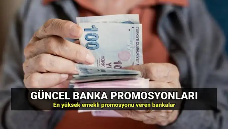 2025'te Emeklilere Banka Promosyonları: En Yüksek ve En Düşük Tutarlar