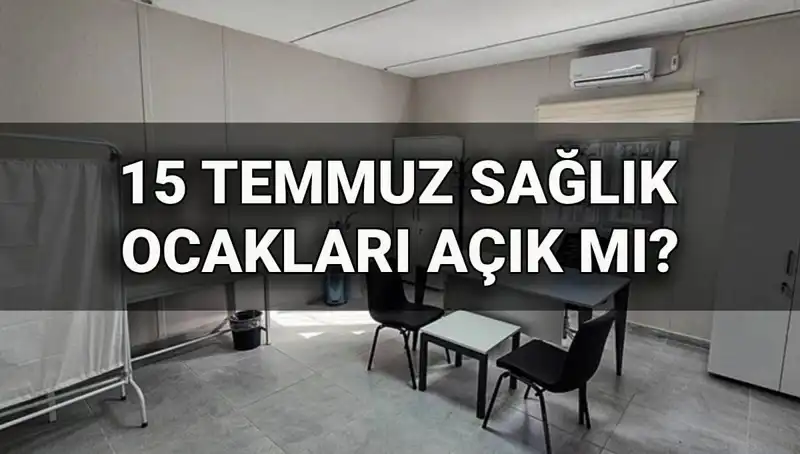 15 Temmuz Açık mı? Aile Sağlığı Merkezleri Çalışıyor mu?
