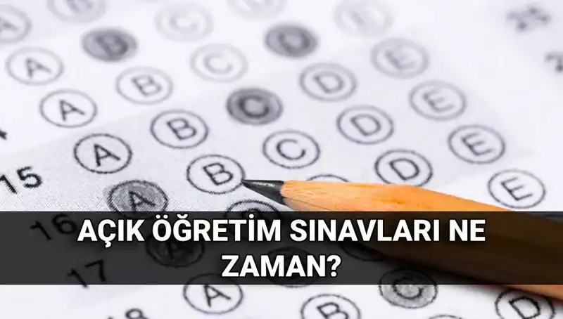 Açık Öğretim Sınavları Ne Zaman? Tarihler Açıklandı!