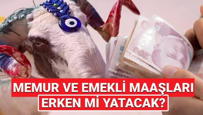 Bayramda Emekli ve Memur Maaşları Ne Zaman Yatacak?