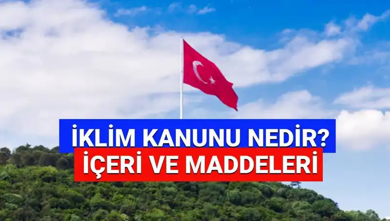 İklim Kanunu 2025 Üzerine Beklentiler ve Son Gelişmeler