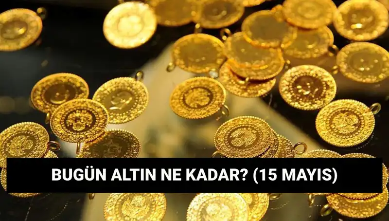 15 Mayıs 2023 Altın Fiyatları: Gram ve Çeyrek Altın Düşüşte mi?