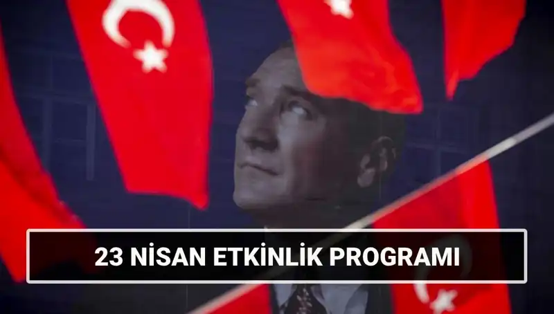 2025 23 Nisan'da Türkiye'deki En Görkemli Etkinlikler ve Program Detayları
