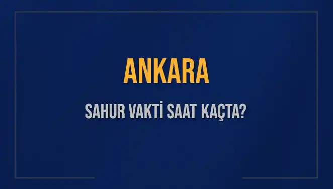 Ankara'da 5 Mart 2025 Sahur Vakti Ne Zaman? İşte Detaylar!